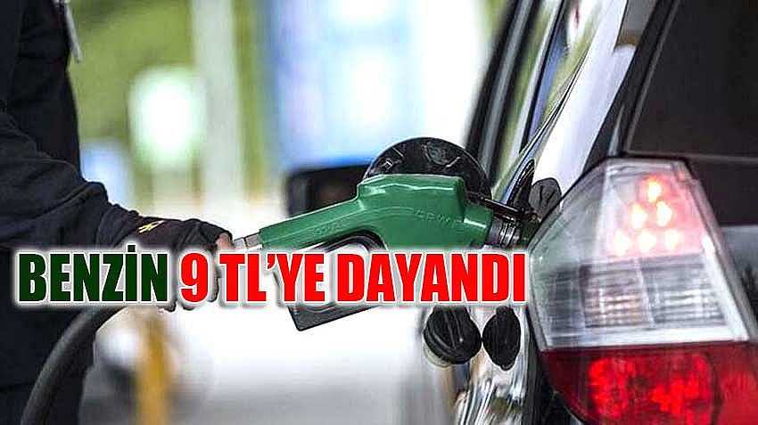 BENZİNİN LİTRESİ 9 TL’YE DAYANDI