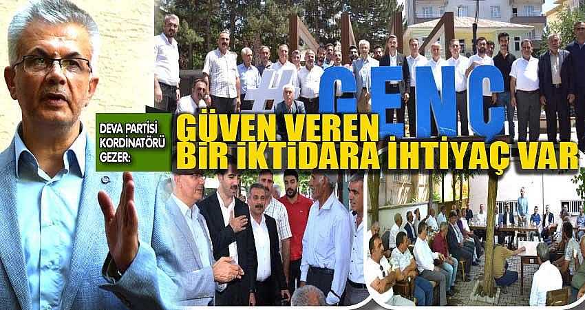 “GÜVEN VEREN BİR İKTİDARA İHTİYAÇ VAR”