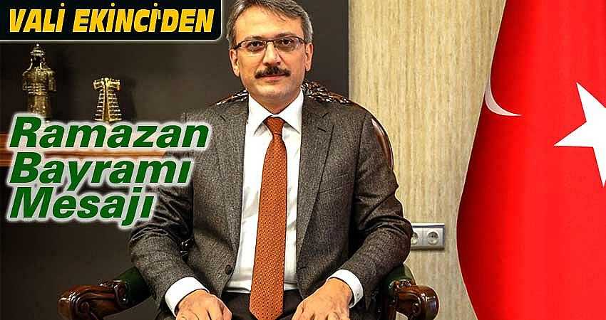 VALİ EKİNCİ'DEN RAMAZAN BAYRAMI MESAJI