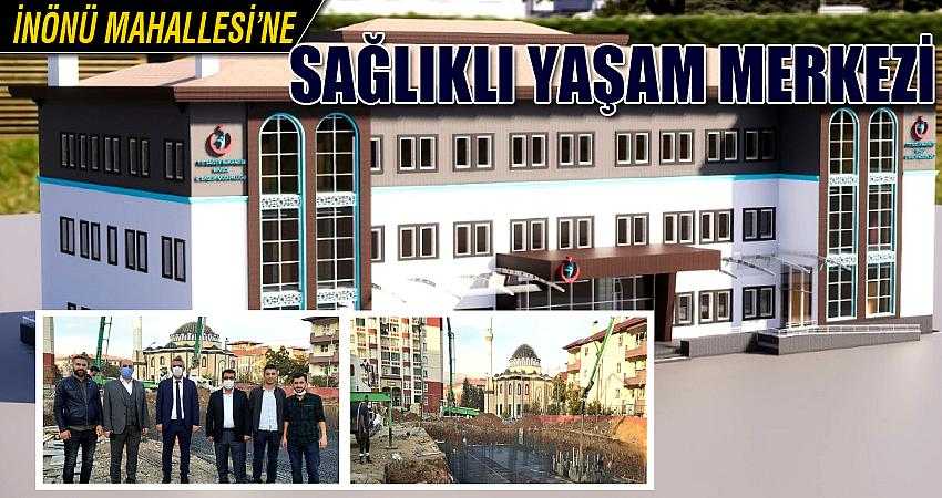İnönü Mahallesi’ne Sağlıklı Yaşam Merkezi