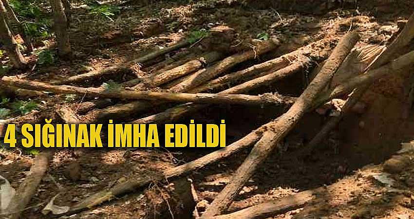 4 SIĞINAK İMHA EDİLDİ