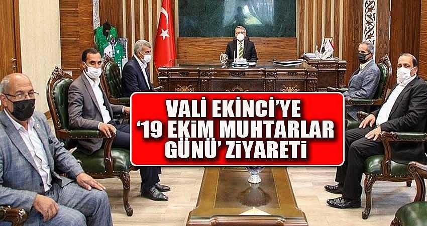 VALİ EKİNCİ’YE ‘19 EKİM MUHTARLAR GÜNÜ’ ZİYARETİ