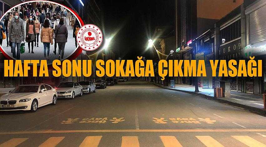 HAFTA SONU SOKAĞA ÇIKMA YASAĞI