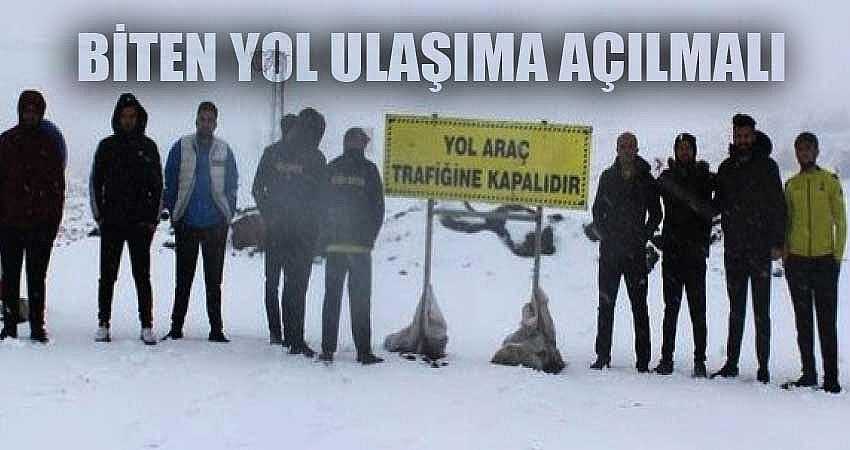 “BİTEN YOL ULAŞIMA AÇILMALI”
